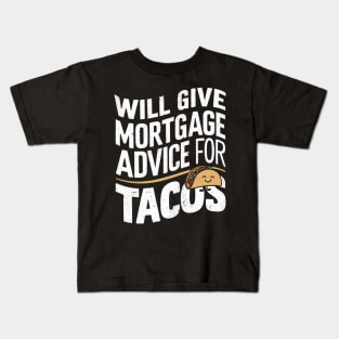 Will Give Mortgage Advice for Tacos Funny Loan Officer Kids T-Shirt